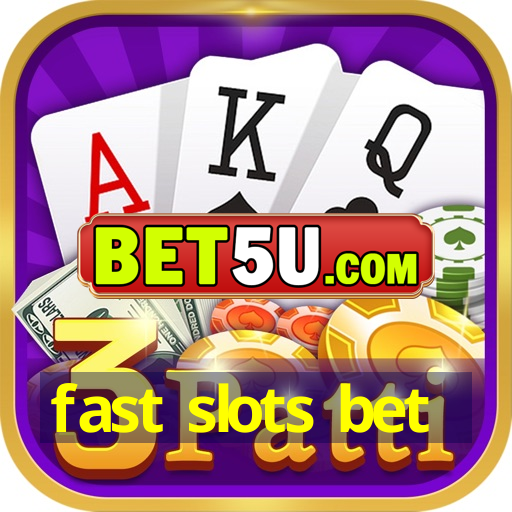 fast slots bet