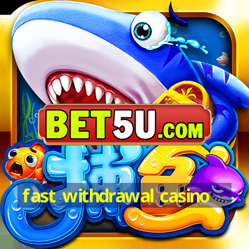 fast withdrawal casino