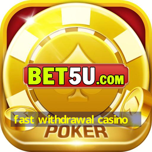 fast withdrawal casino