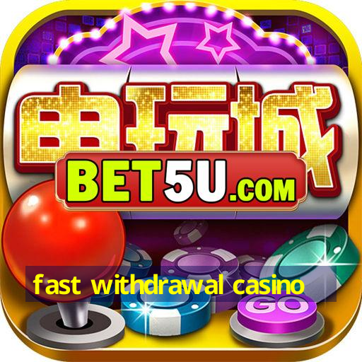 fast withdrawal casino