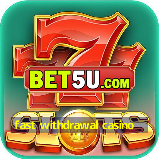 fast withdrawal casino