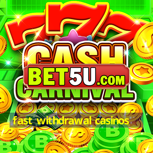 fast withdrawal casinos