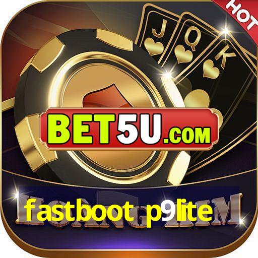 fastboot p9lite