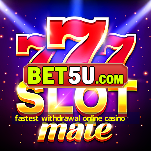 fastest withdrawal online casino