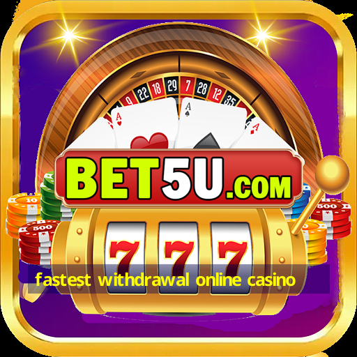 fastest withdrawal online casino