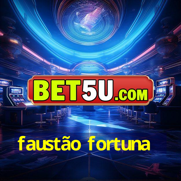 faustão fortuna