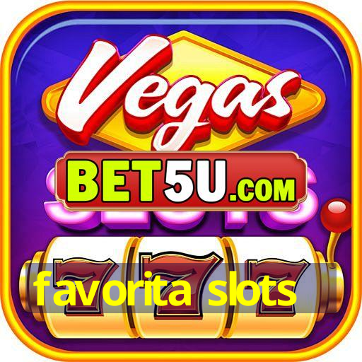 favorita slots