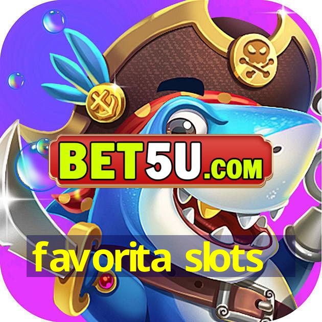 favorita slots