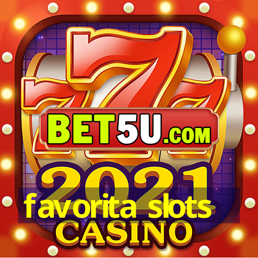 favorita slots