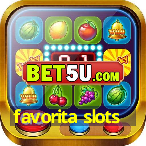 favorita slots