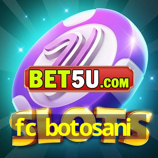 fc botosani