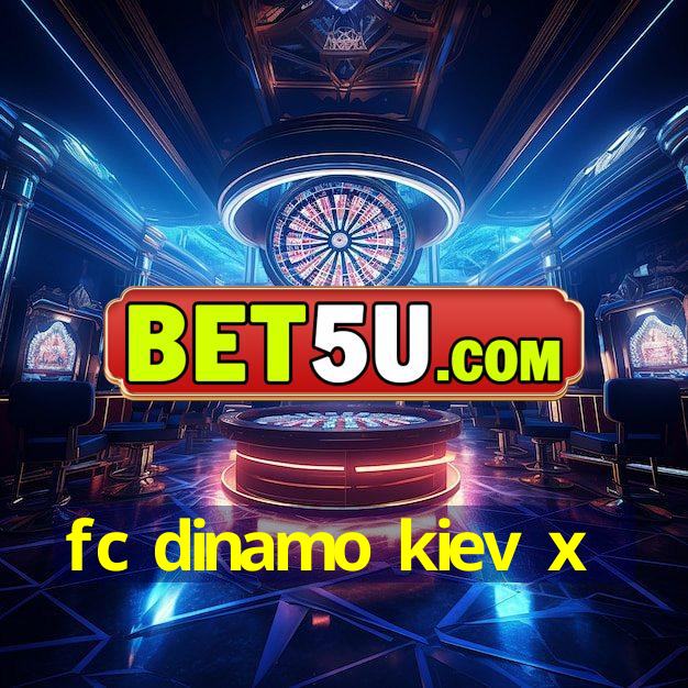 fc dinamo kiev x