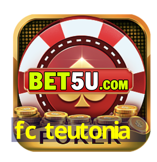 fc teutonia