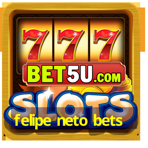 felipe neto bets