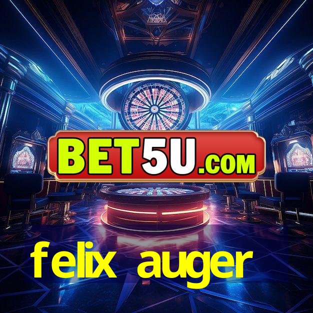 felix auger