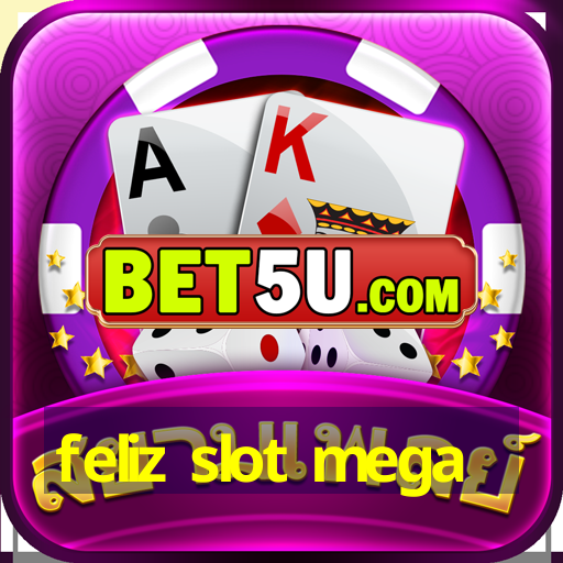 feliz slot mega