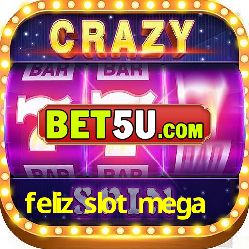 feliz slot mega