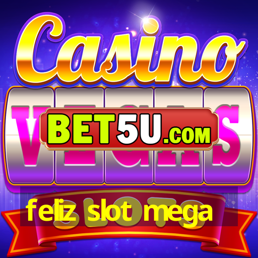 feliz slot mega