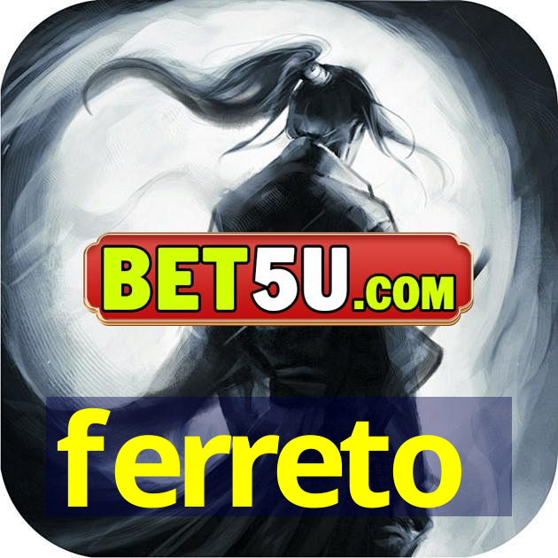 ferreto