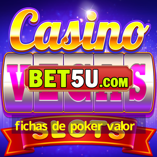 fichas de poker valor