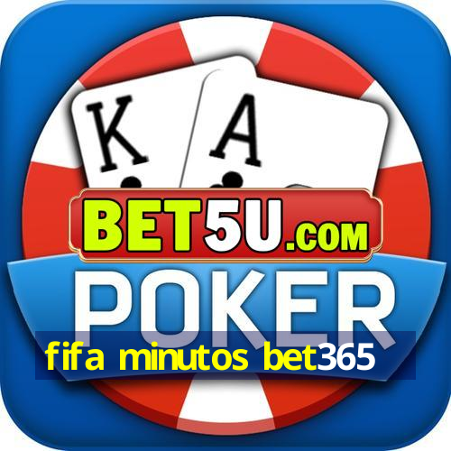 fifa minutos bet365