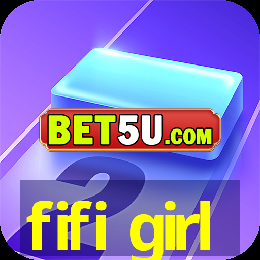 fifi girl