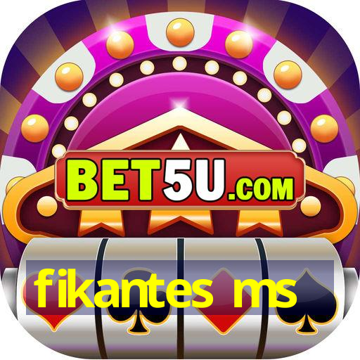 fikantes ms