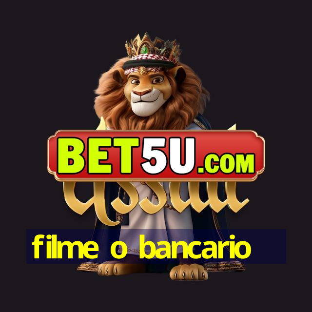 filme o bancario