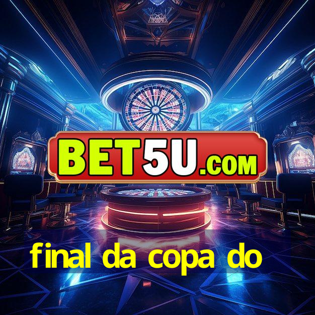 final da copa do