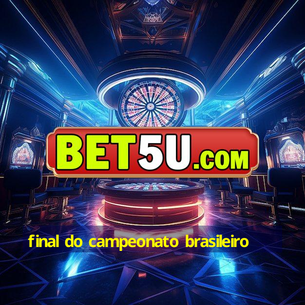 final do campeonato brasileiro