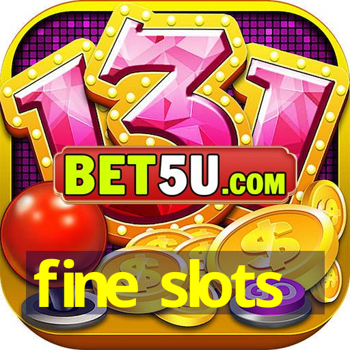 fine slots