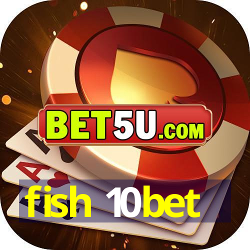 fish 10bet