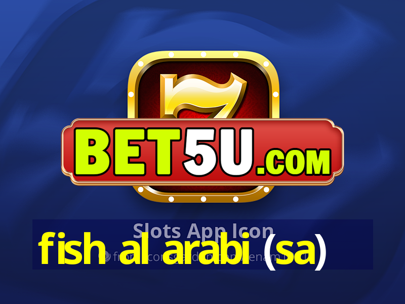 fish al arabi (sa)