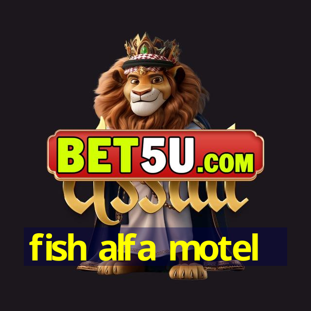 fish alfa motel