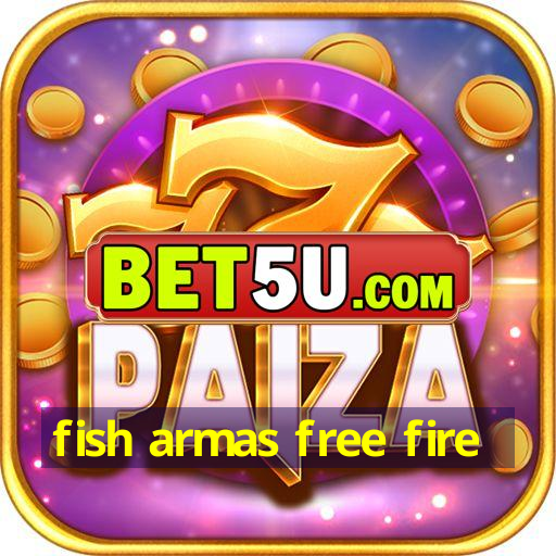 fish armas free fire