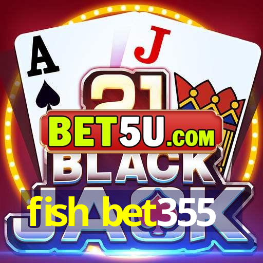 fish bet355