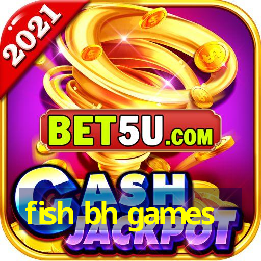 fish bh games