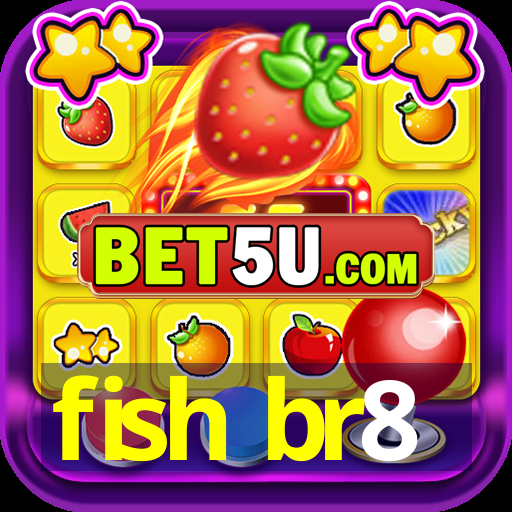 fish br8