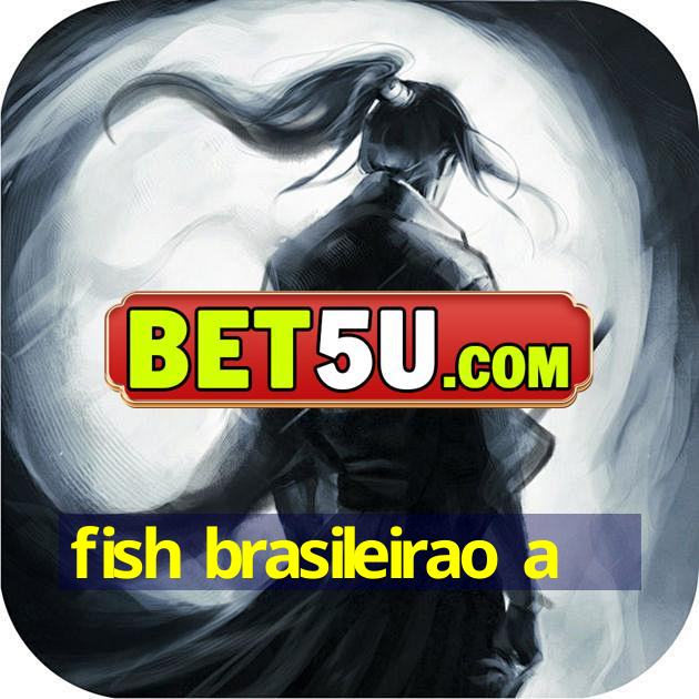 fish brasileirao a