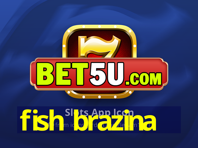 fish brazina