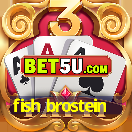 fish brostein