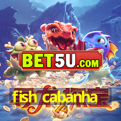 fish cabanha