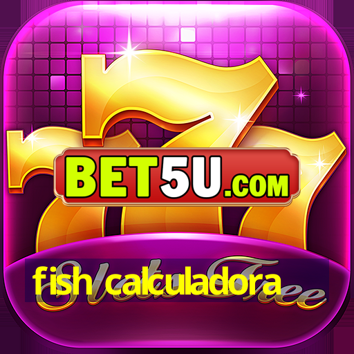 fish calculadora