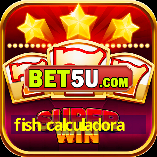 fish calculadora