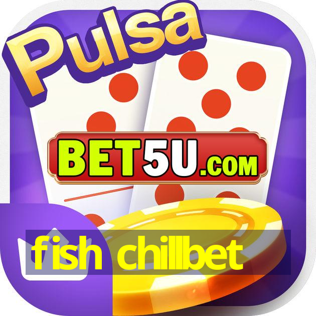 fish chillbet