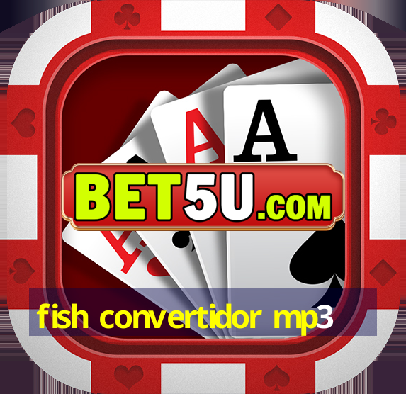 fish convertidor mp3