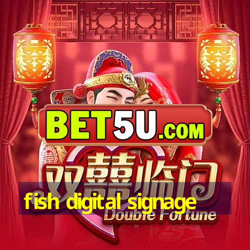 fish digital signage