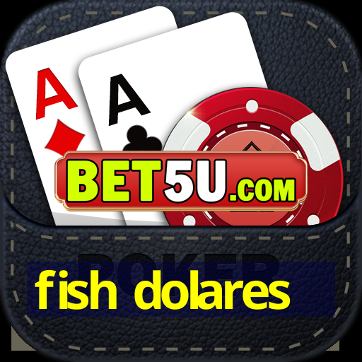 fish dolares