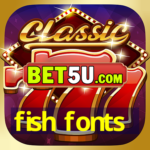 fish fonts