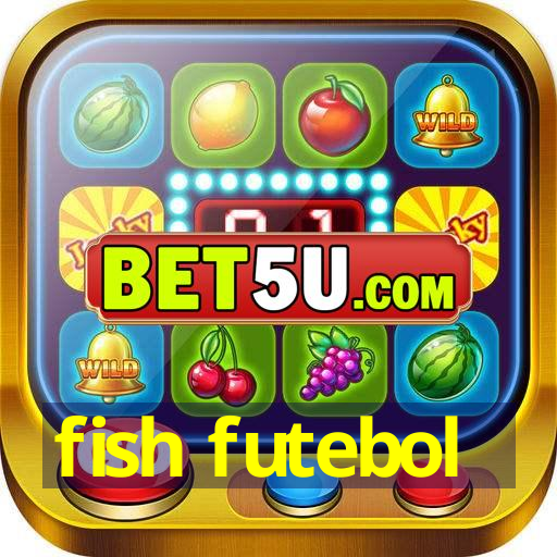 fish futebol